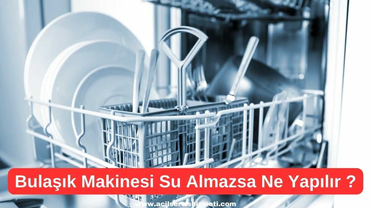 Seg Bulaşık Makinesi Su Almıyorsa Ne Yapabiliriz?